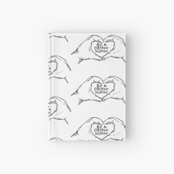 Be A Decent Human Hardcover Journal