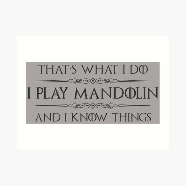 Mandolin Player Gifts - I Play Mandolin & I Know Things Funny Gift Ideas for Instrument Players of Mandolins in Bluegrass or Country Band Art Print