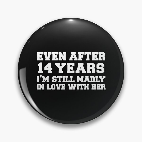 Item preview, Even after 14 years I am still in love with her 14th Anniversary designed and sold by losttribe.