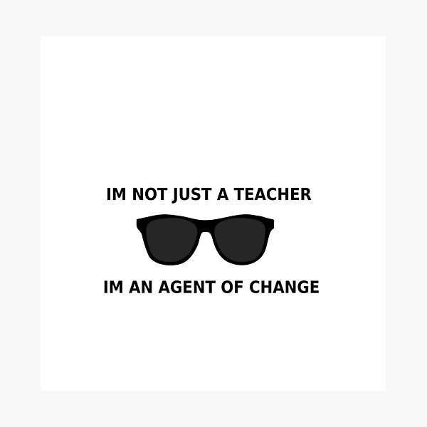 Item preview,  IM NOT JUST A TEACHER IM AN AGENT OF CHANGE designed and sold by enigma3a.