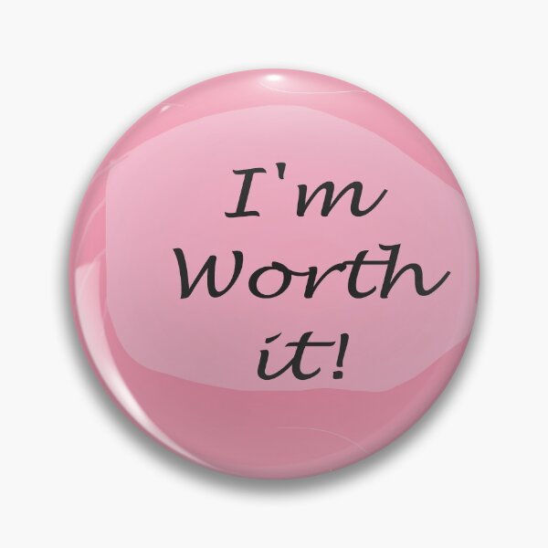 Item preview, I'm Worth It! designed and sold by EloiseArt.