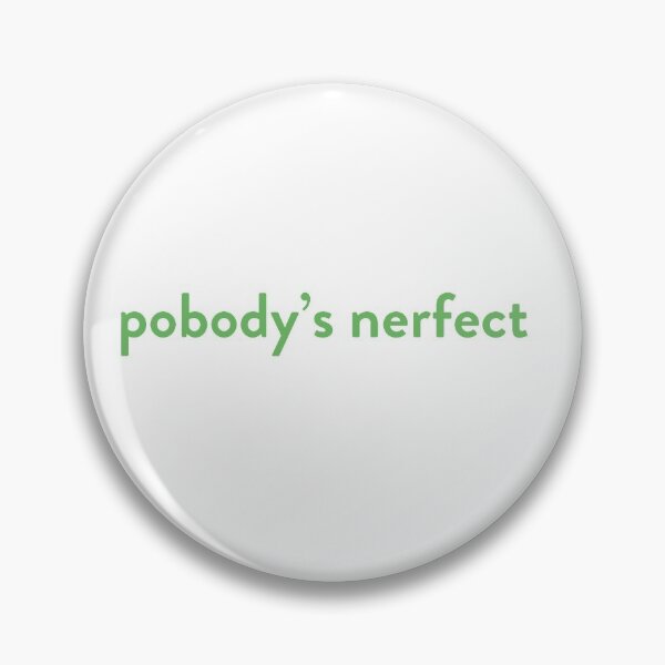 Item preview, pobody's nerfect designed and sold by emmaaa536.