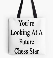 You're Looking At A Future Chess Star Tote Bag