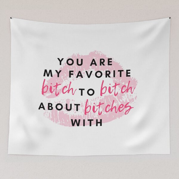 Item preview, You're My Favorite Bitch To Bitch About Bitches With designed and sold by m95sim.