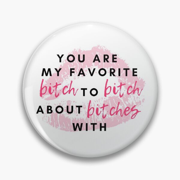 Item preview, You're My Favorite Bitch To Bitch About Bitches With designed and sold by m95sim.