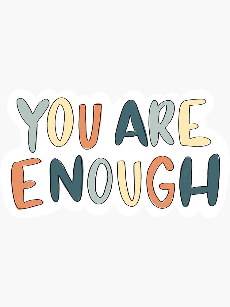 You Are Enough Sticker Sticker By Allycally33 Redbubble