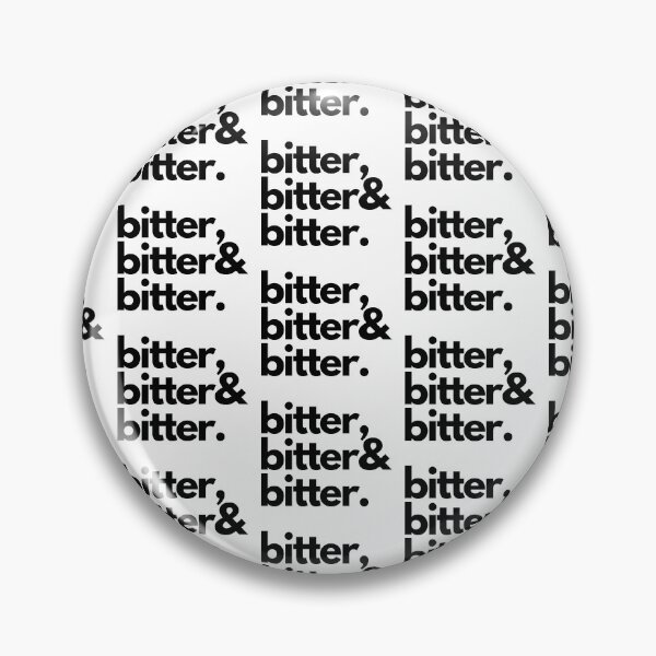 Item preview, Bitter, Bitter and Bitter designed and sold by BurntTortillas.