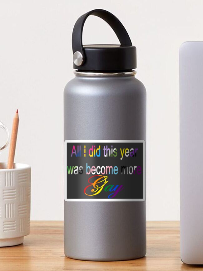 Thumbnail 1 of 3, Sticker, All I did this year was become more Gay Dark Grey designed and sold by LilithPan.