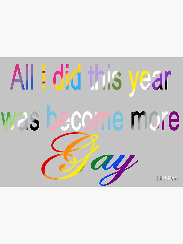 Thumbnail 3 of 3, Sticker, All I did this year was become more Gay Light Grey designed and sold by LilithPan.