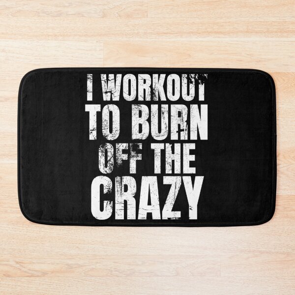 Item preview, I Workout To Burn Off The Crazy designed and sold by AJ505.