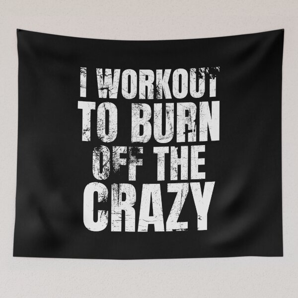 Item preview, I Workout To Burn Off The Crazy designed and sold by AJ505.
