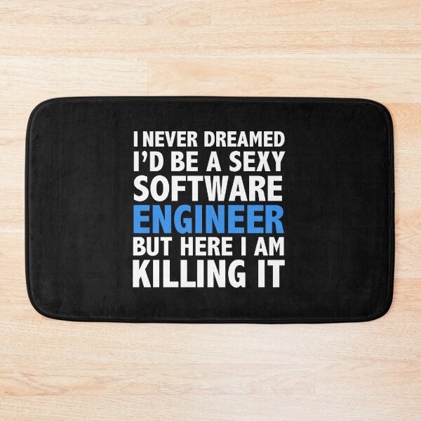 Item preview, Never dreamt I'd be Sexy Software Engineer but Killing it Engineering Graduation designed and sold by losttribe.