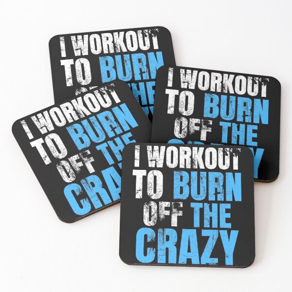 Item preview, I Workout To Burn Off The Crazy designed and sold by AJ505.