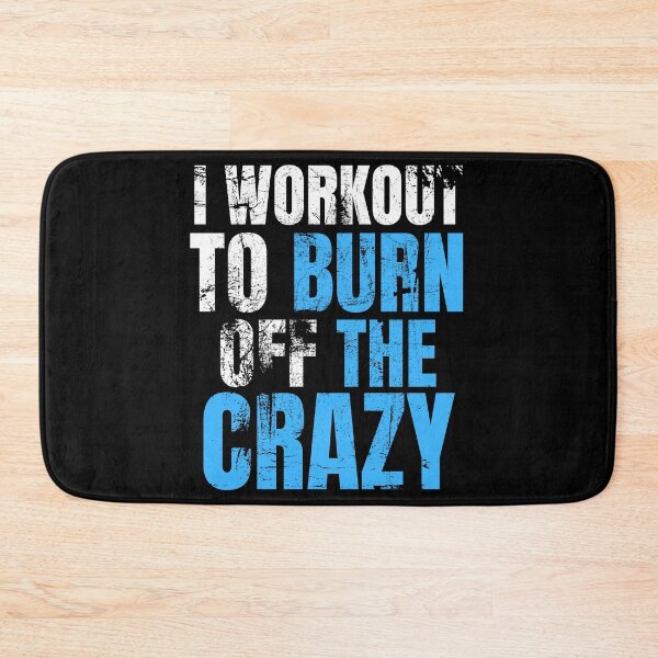 Item preview, I Workout To Burn Off The Crazy designed and sold by AJ505.