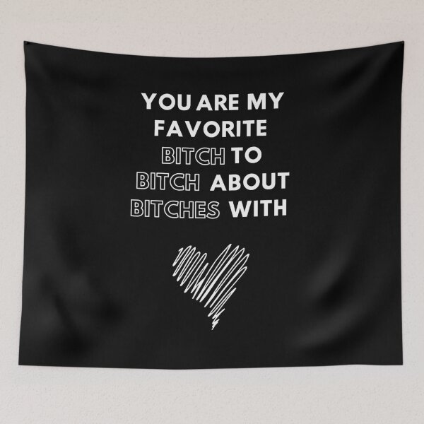 Item preview, You're My Favorite Bitch To Bitch About Bitches With designed and sold by m95sim.