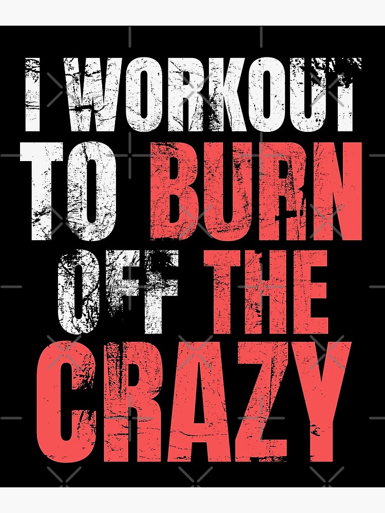 &quot;I Workout To Burn Off The Crazy&quot; Canvas Print by AJ505