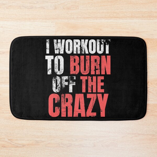 Item preview, I Workout To Burn Off The Crazy designed and sold by AJ505.