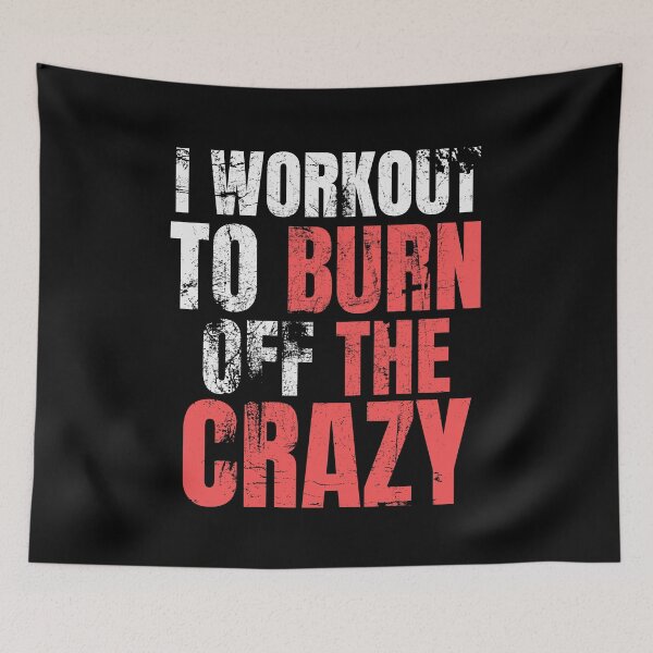 Item preview, I Workout To Burn Off The Crazy designed and sold by AJ505.