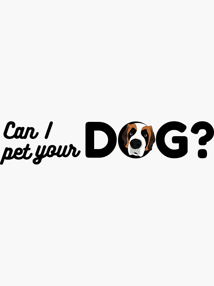 Thumbnail 3 of 3, Sticker, Can I pet your dog? - St. Bernard designed and sold by JTatum95.