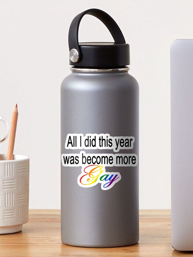 Thumbnail 1 of 3, Sticker, All I did this year was become more Gay Black Text designed and sold by LilithPan.