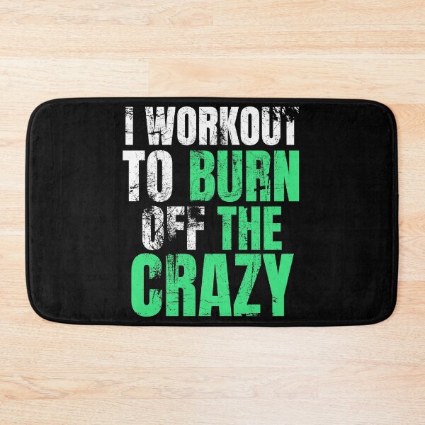 Item preview, I Workout To Burn Off The Crazy designed and sold by AJ505.