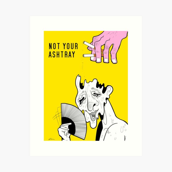 Not Your Ashtray Art Print
