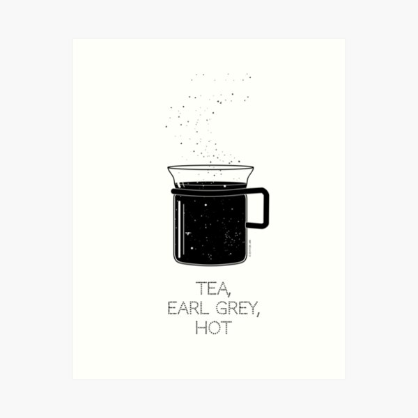 Tea, Earl Grey, Hot - Captain Picard, Star Trek TNG, Star field (light backgrounds) Art Print