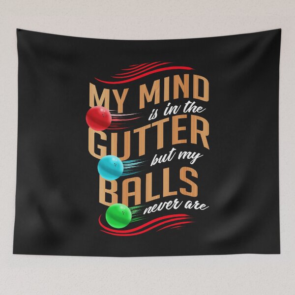 Item preview, My Mind Is In The Gutter But My Balls Never Are designed and sold by MellowSphere.