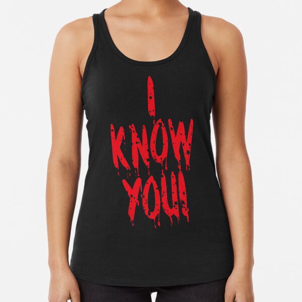 I Know You (Bloody Freaky Halloween Quote • Vintage Retro Distressed Grunge Look) Racerback Tank Top