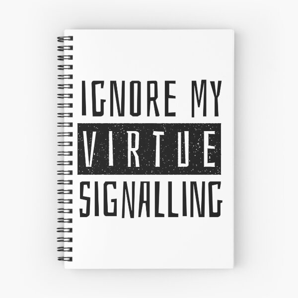 Item preview, Ignore My Virtue Signalling designed and sold by close-up.biz.