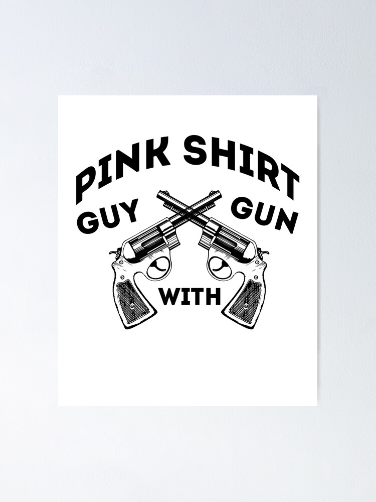 Pink Shirt Guy With Gun Funny Cute Gift\