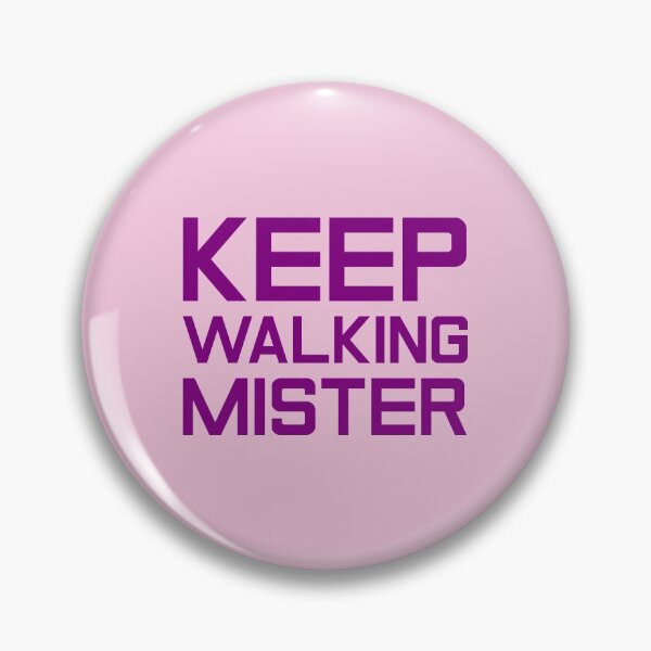 Item preview, Keep Walking Mister designed and sold by Erewego.