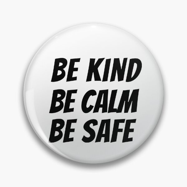 Item preview, Be Kind Be Calm Be Safe designed and sold by AdelDa19.