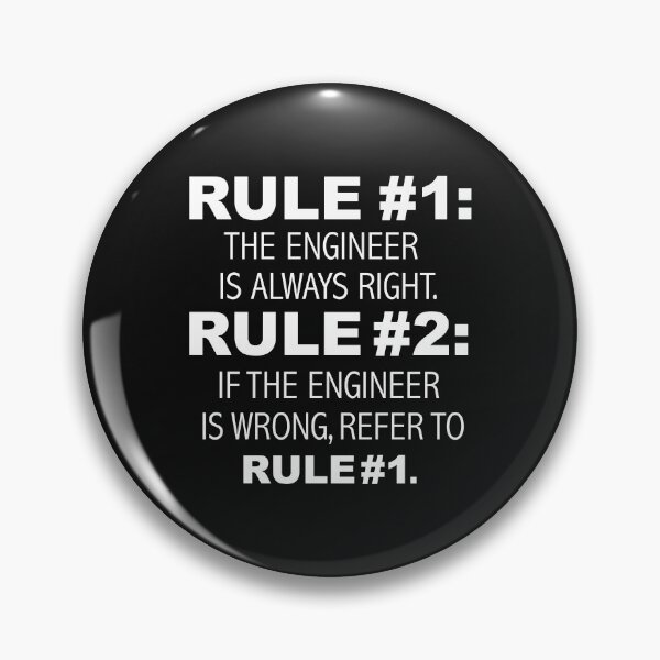 Item preview, Rules Engineer is always right Engineering designed and sold by losttribe.