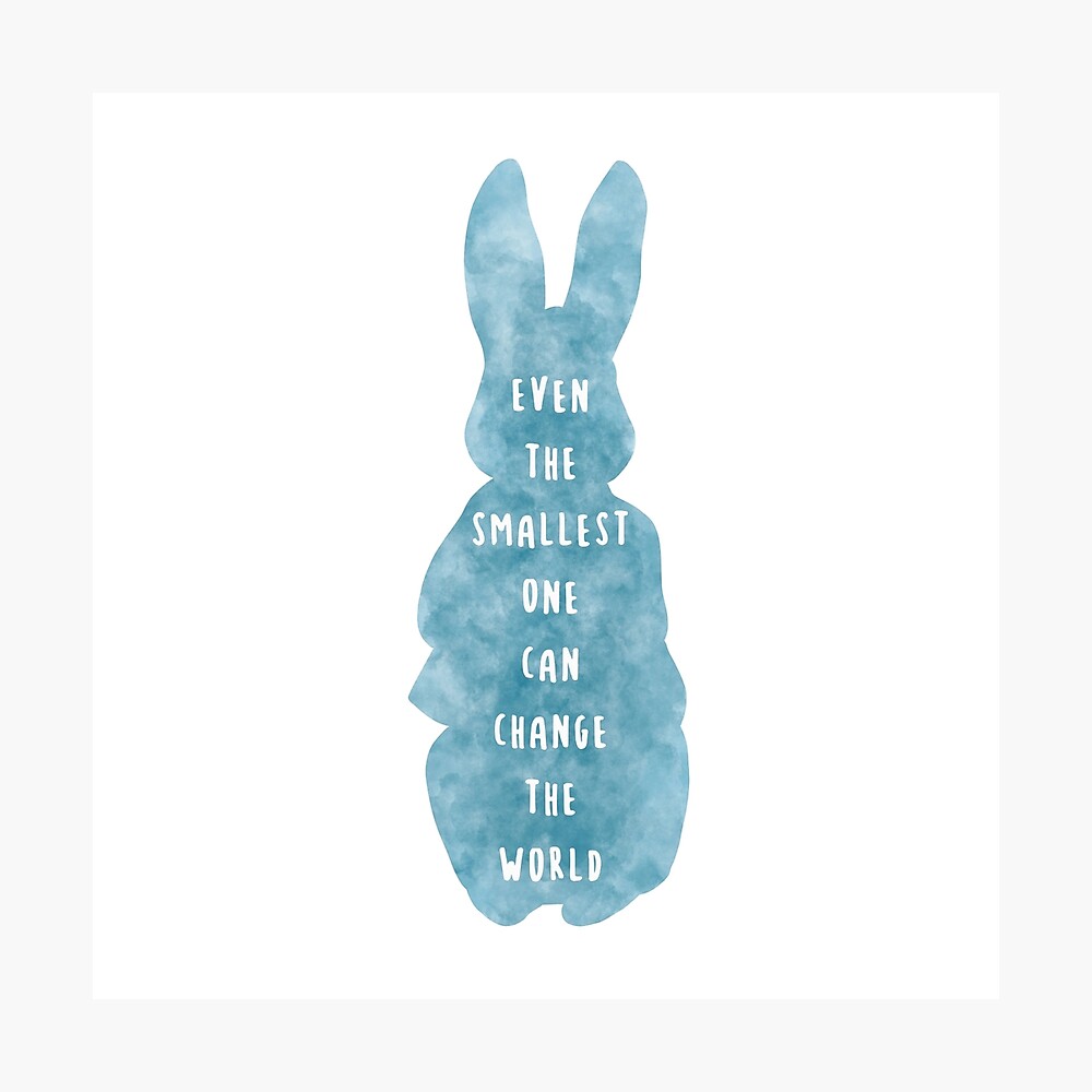 Even the smallest one can change the world - Peter rabbit 