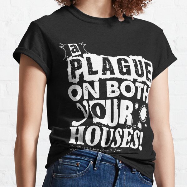 Mercutio's Revenge - Romeo & Juliet Plague Quote  Classic T-Shirt