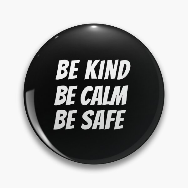 Item preview, Be Kind Be Calm Be Safe designed and sold by AdelDa19.