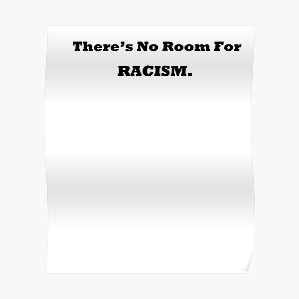 There's No Room For Racism Poster