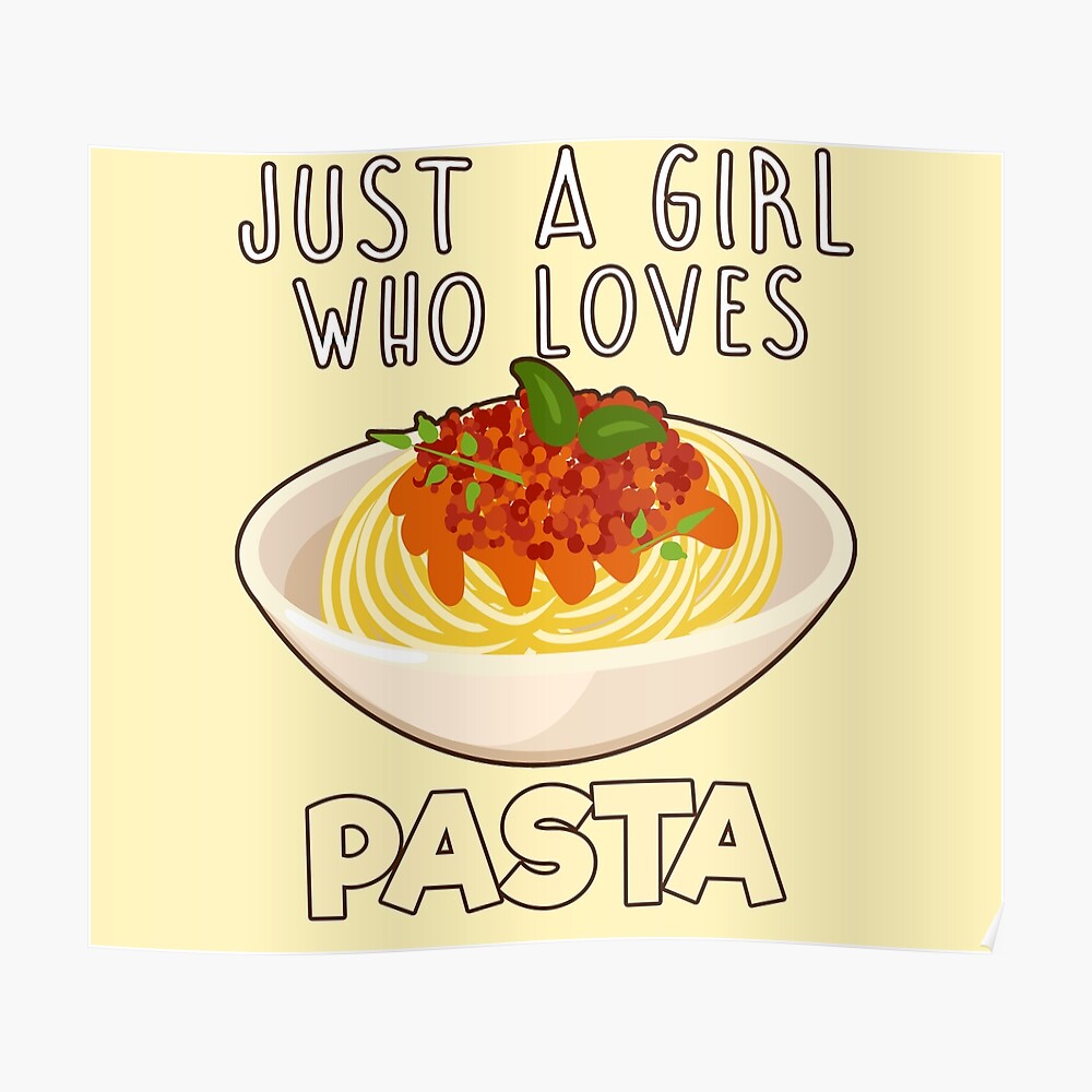 Just A Girl Who Loves Pasta.
