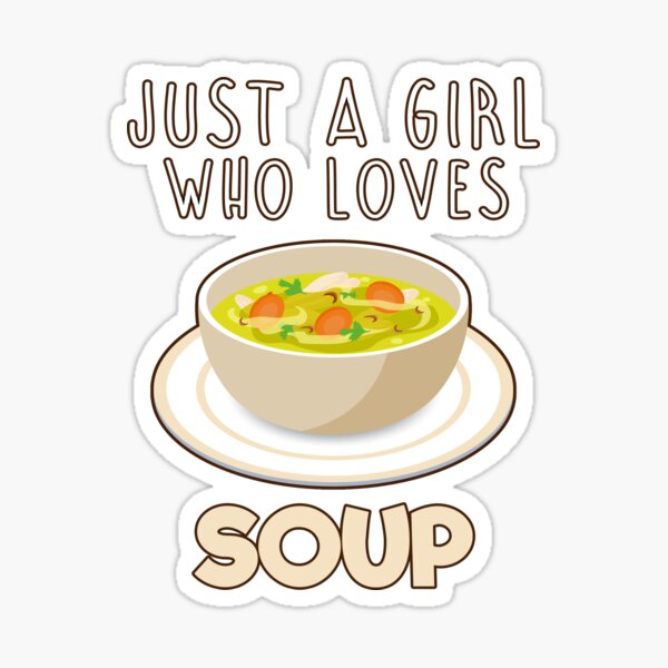 Item preview, Just A Girl Who Loves Soup. designed and sold by LahcenZabir.
