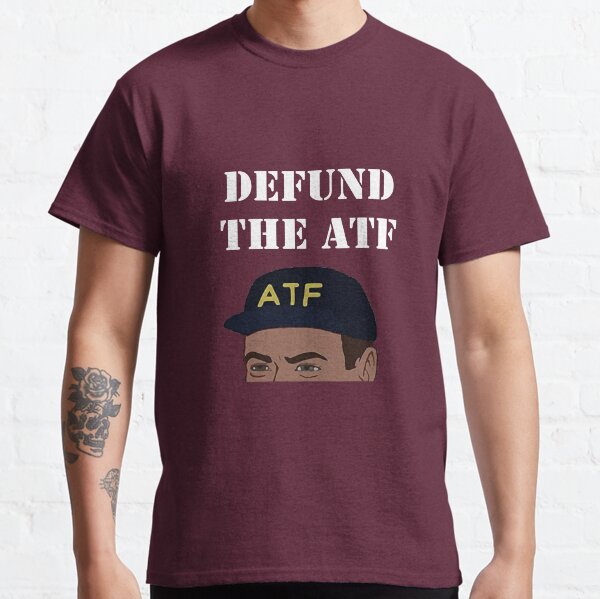 Defund The ATF Classic T-Shirt