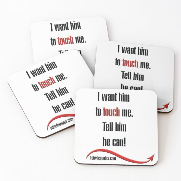 Artikelvorschau, I want him to touch me. Tell him he can! entworfen und verkauft von hotwifequotes.