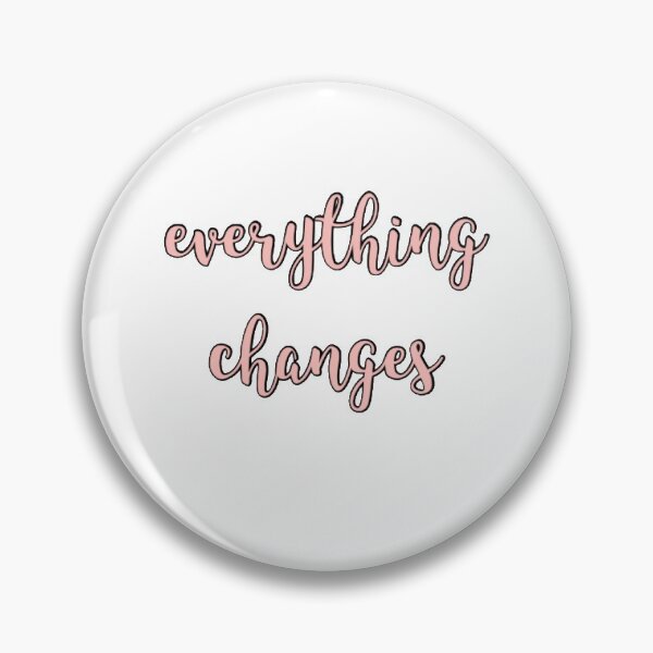 Item preview, Everything Changes designed and sold by hannahthhh.