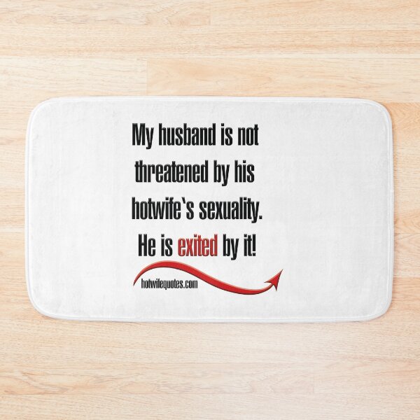 Artikelvorschau, My husband is not threatened by his hotwife‘s sexuality. He is exited by it! entworfen und verkauft von hotwifequotes.