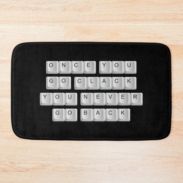 Item preview, Mechanical Keyboard Once You Go Clack You Never Go Back designed and sold by CrystalCrush.