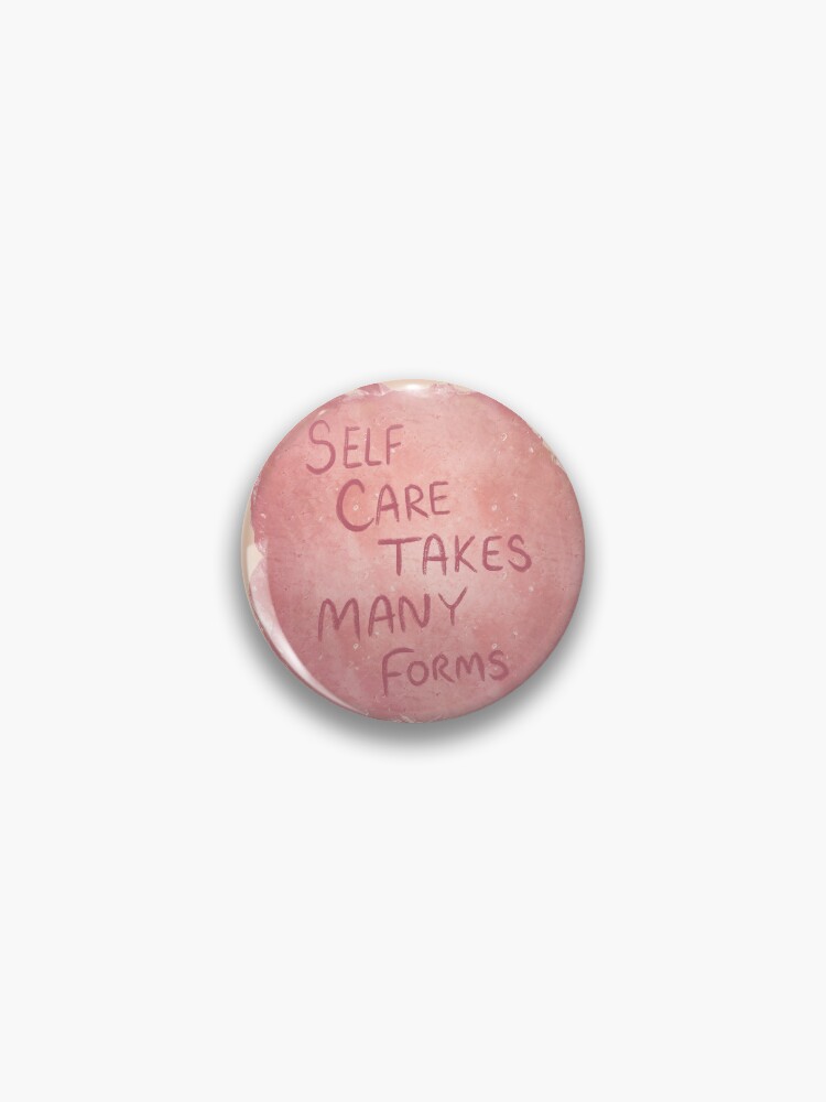 Self Care Takes Many Forms Pin for Sale by aymzie94