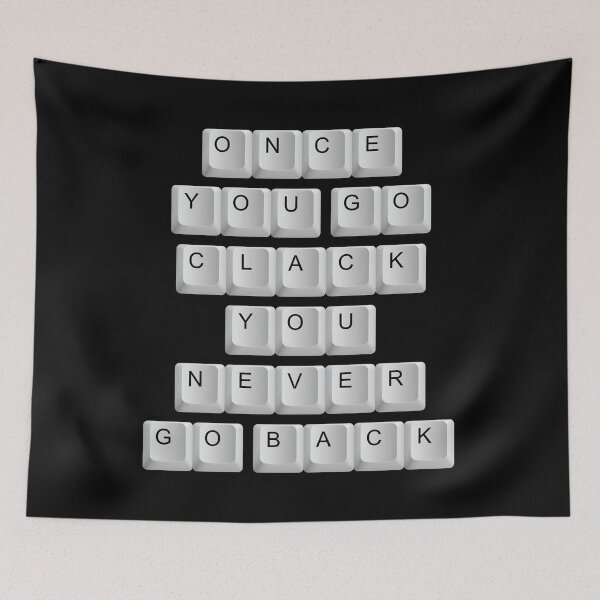 Item preview, Mechanical Keyboard Once You Go Clack You Never Go Back designed and sold by CrystalCrush.