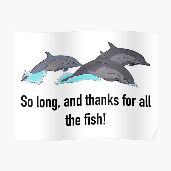 So Long And Thanks For All The Fish Quote Hitchhiker S Dolphins Poster By Elizabeth Wier Redbubble