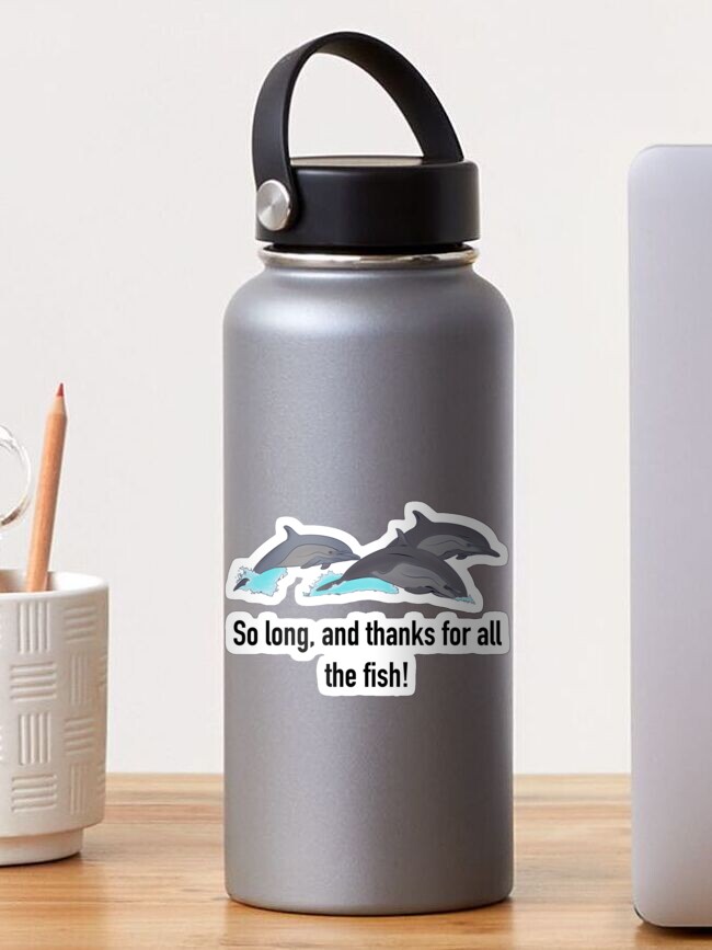 So Long And Thanks For All The Fish Quote Hitchhiker S Dolphins Sticker By Elizabeth Wier Redbubble