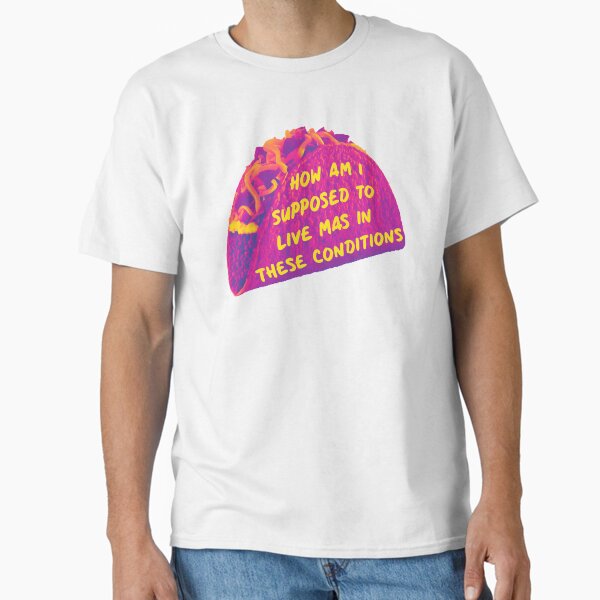 Item preview, How Am I Supposed To Live Mas In These Conditions designed and sold by logancouch3.